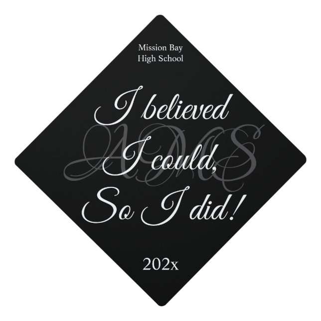 I believed I Could So I Did Black & White Quote Graduation Cap Topper (Front)