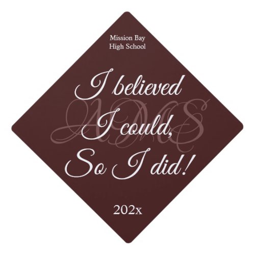 I believed I Could So I Did Maroon White Quote Graduation Cap Topper