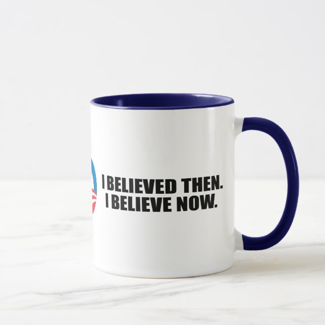 I BELIEVED THEN. I BELIEVE NOW. MUG (Right)