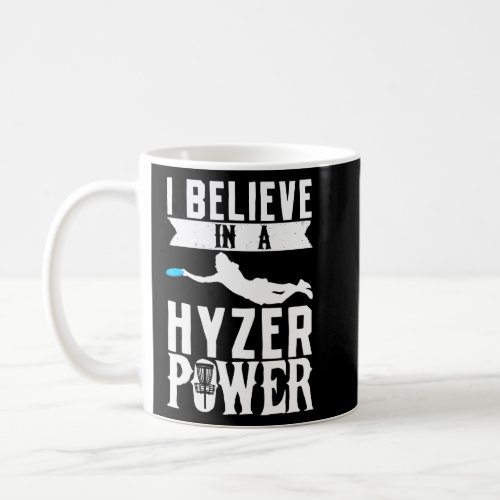 I Belive In A Hyzer Power Frisbee Golf Frolf Disc  Coffee Mug