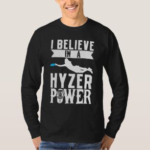 I Belive In A Hyzer Power Frisbee Golf Frolf Disc  T-Shirt