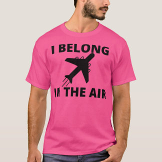 I belong in the air 1 T-Shirt