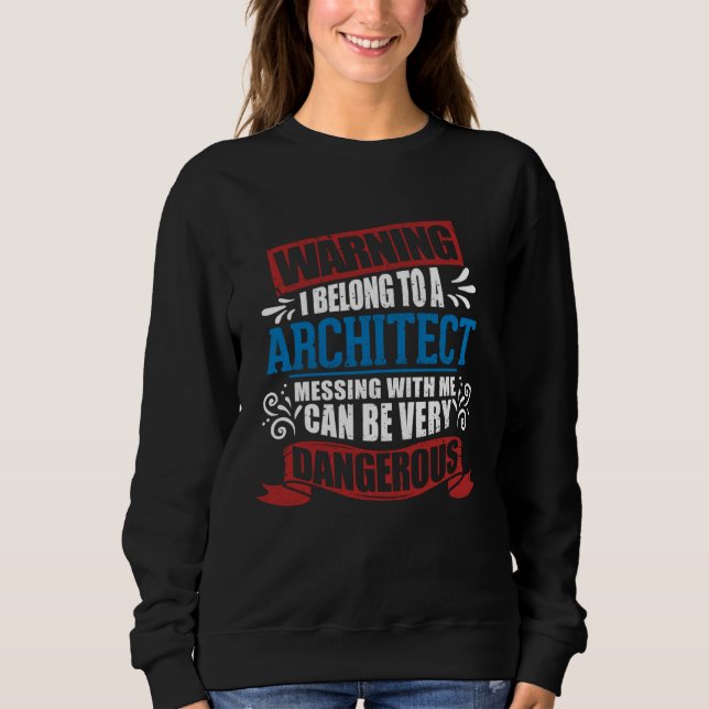 I belong to a ARCHITECT warning job partner appare Sweatshirt (Front)