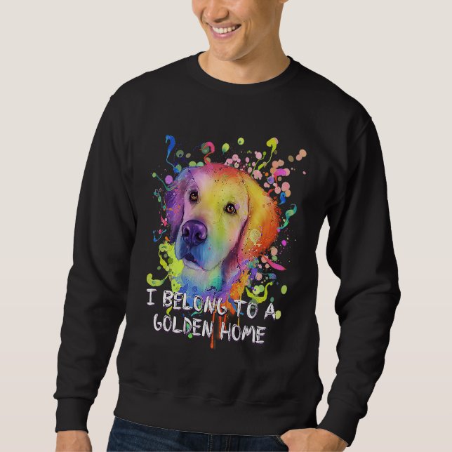 I Belong to a Golden Home Rescue Dog Golden Retrie Sweatshirt (Front)