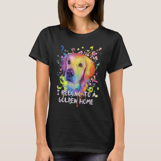 I Belong to a Golden Home Rescue Dog Golden Retrie T-Shirt (Front)