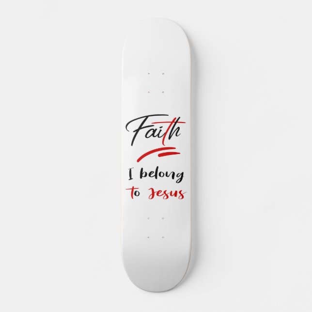 I Belong To Jesus Skateboard (Front)