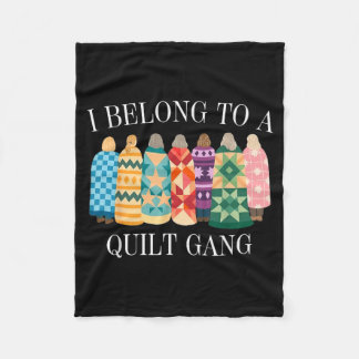 I Belong to Quilt Gang Funny Quilting Lover Design Fleece Blanket