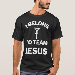 I Belong To Team Jesus Christian Believers Jesus T-Shirt