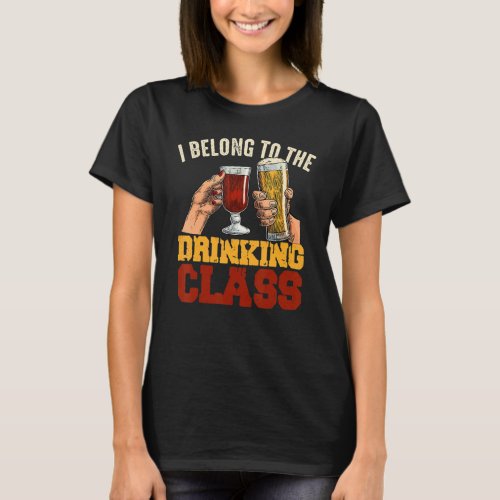 I Belong To The Drinking Class Day Drinking Beer A T_Shirt