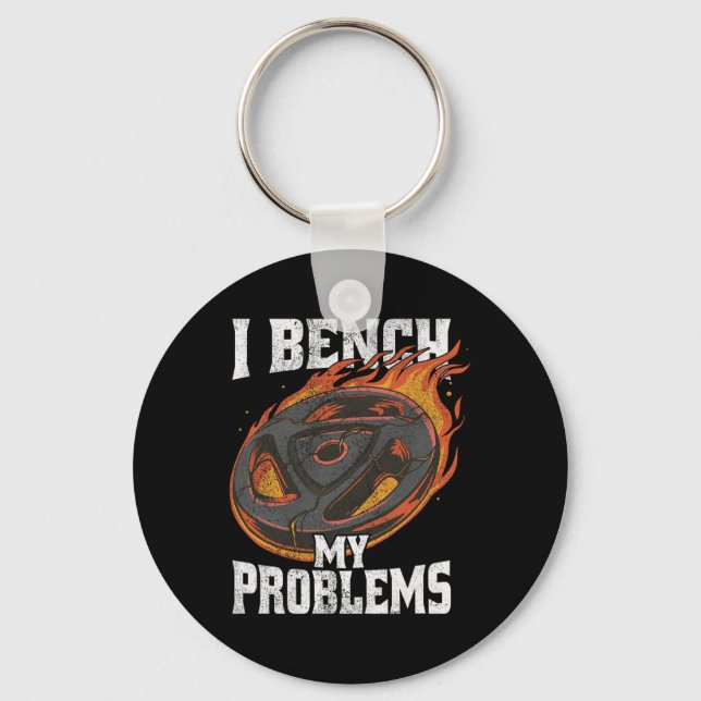 I Bench My Problems Gym Outfit Weightlifting Worko Keychain (Front)