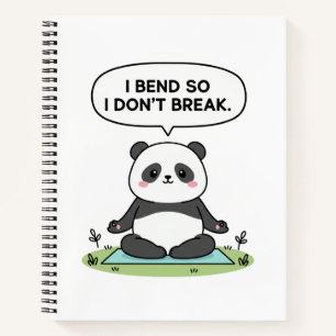 “I Bend So I Don’t Break” panda design Notebook