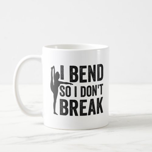 i Bend So I Dont Break Funny Yoga Gift   Coffee Mug