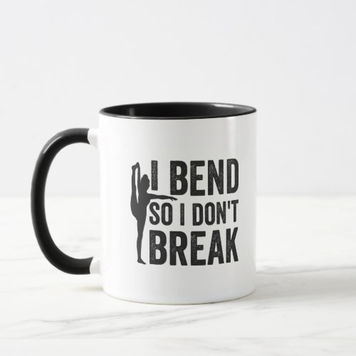 i Bend So I Dont Break Funny Yoga Gift  Mug