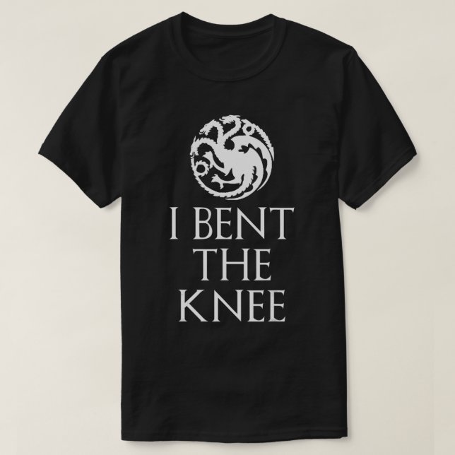 I bent the knee  T-Shirt (Design Front)