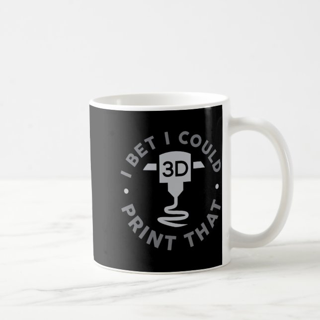I Bet I Could Print That  Coffee Mug (Right)
