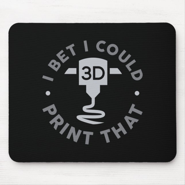 I Bet I Could Print That  Mouse Pad (Front)