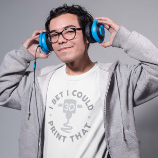 I Bet I Could Print That T-Shirt