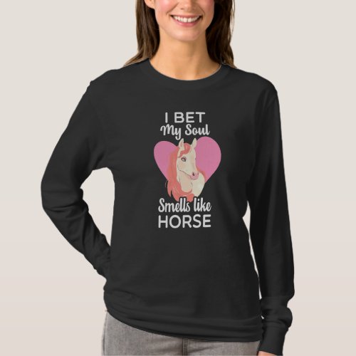 I Bet My Soul Smells Like Horse Funny Horse Whispe T_Shirt