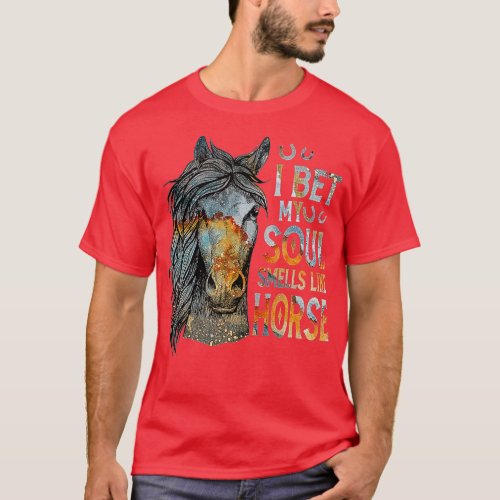 I Bet My Soul Smells Like Horse Funny Horses  T_Shirt