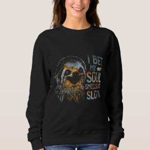 I Bet My Sould Smells Like Sloth For Sloth Sweatshirt