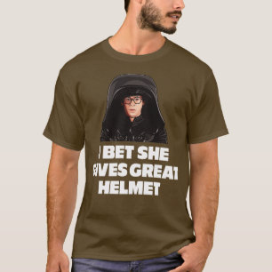 I bet she gives great helmet T-Shirt