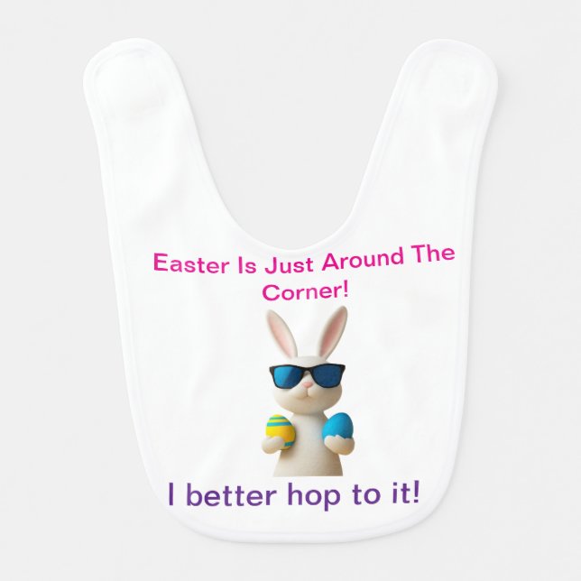 I Better Hop To It! Easter Baby Bib (Front)