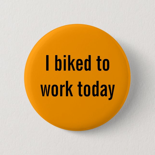 I biked to work today pinback button (Front)
