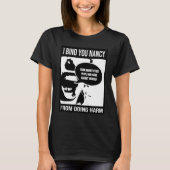 I BIND YOU NANCY T-Shirt | Zazzle