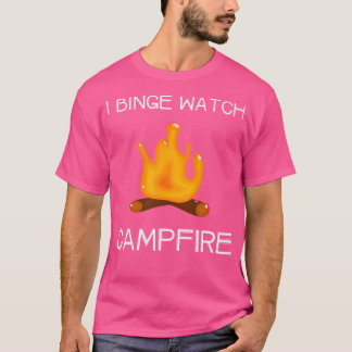I Binge Watch Campfires T-Shirt
