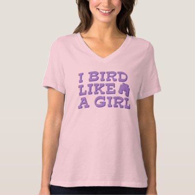 I Bird Like a Girl T-Shirt