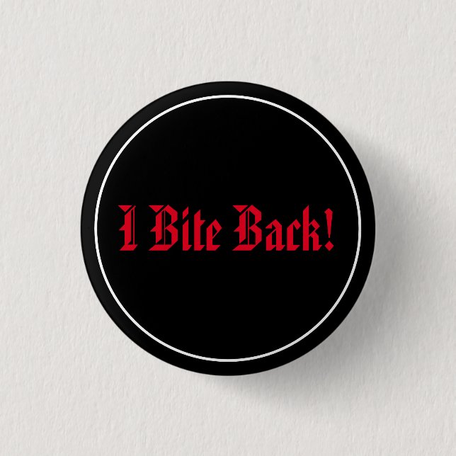 I Bite Back! Button (Front)