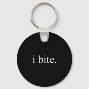 I Bite Funny Sarcastic Humor Statement Design  Keychain