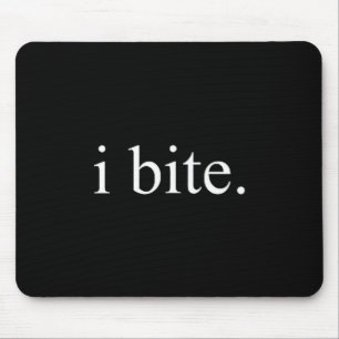 I Bite Funny Sarcastic Humor Statement Design  Mouse Pad