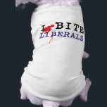 I BIte Liberals Dog Shirt<br><div class="desc">Funny political dog shirts! Puppy shirts for Dogs with Attitude! Customize these shirts with your own words!</div>