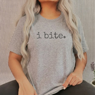 I Bite Light Steel Sarcastic Dark Humor T-Shirt