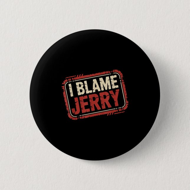 I blame jerry  button (Front)