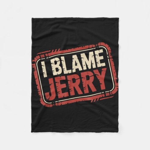 I blame jerry  fleece blanket
