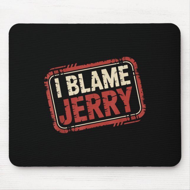 I blame jerry  mouse pad (Front)