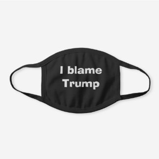 I blame Trump Black Cotton Face Mask