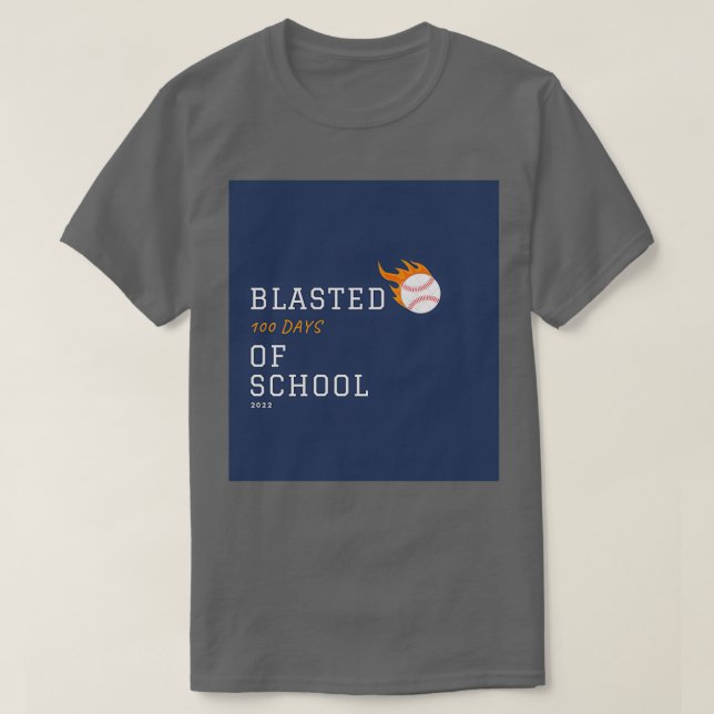 I blasted 100 days of school 2022 T-Shirt (Design Front)