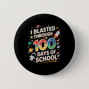 I Blasted Through 100 Days Of School 100th Day Boy Button
