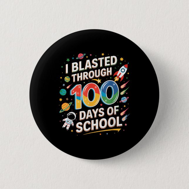 I Blasted Through 100 Days Of School 100th Day Boy Button (Front)