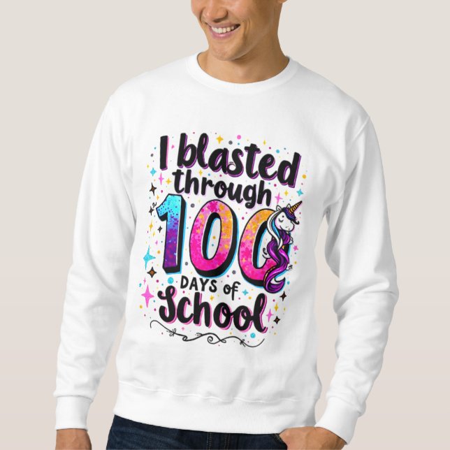 I Blasted Through 100 Days of School Unicorn Sweatshirt (Front)