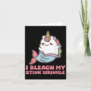 I Bleach My Stink Wrinkle Card