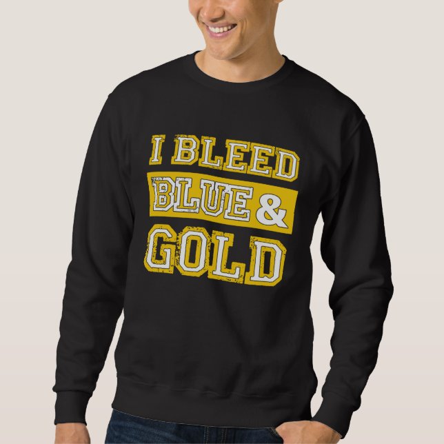 I Bleed Blue & Gold Sports Team Pride  1 Sweatshirt (Front)