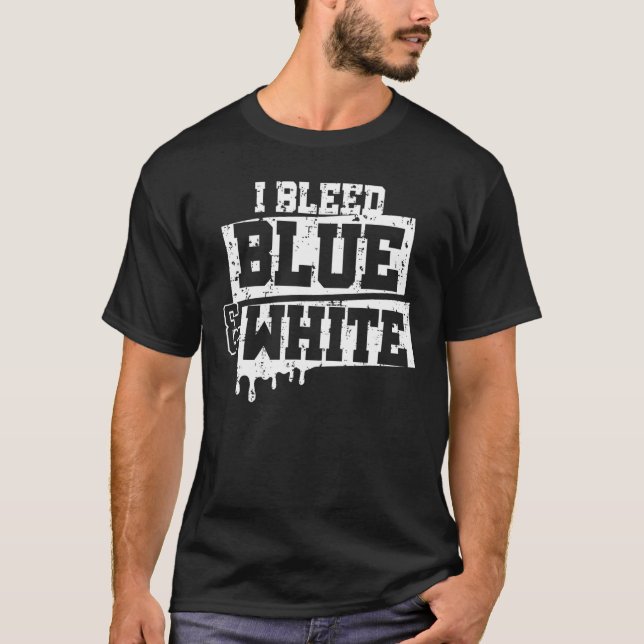 I Bleed Blue & White Game Day Group School Footbal T-Shirt (Front)