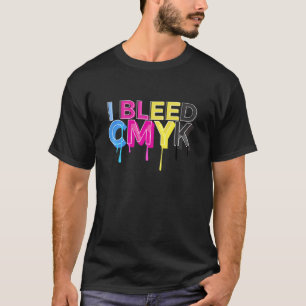 I Bleed CMYK Color Model Cool Teacher Jokes T-Shirt