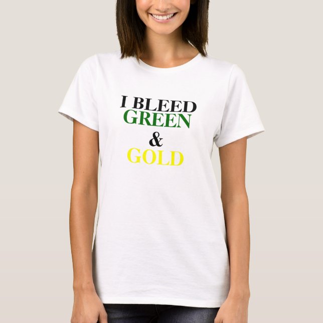 I BLEED, GREEN, &, GOLD T-Shirt (Front)