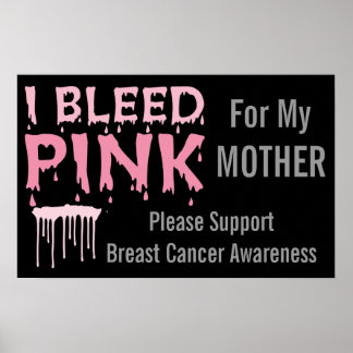 I Bleed Pink For My Mother Breast Cancer Awareness Poster