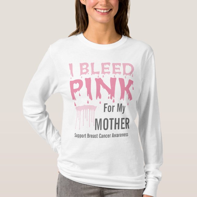 I Bleed Pink For My Mother Breast Cancer Awareness T-Shirt (Front)